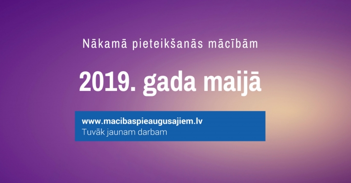 Maijā gaidāma nākamā pieteikšanās mācībām pieaugušajiem